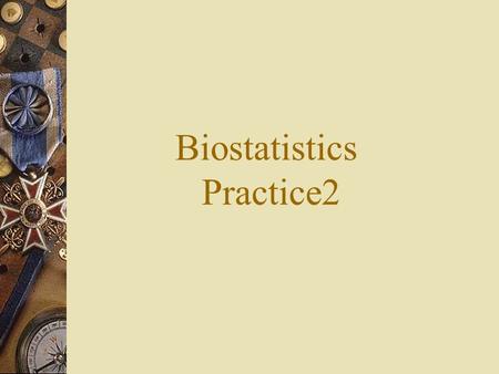 Biostatistics Practice2. Example: A study shows that 70% of all patients coming to a certain medical clinic have to wait at least fifteen minutes to see.