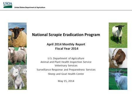 National Scrapie Eradication April 2014 Monthly Report National Scrapie Eradication Program April 2014 Monthly Report Fiscal Year 2014 U.S. Department.