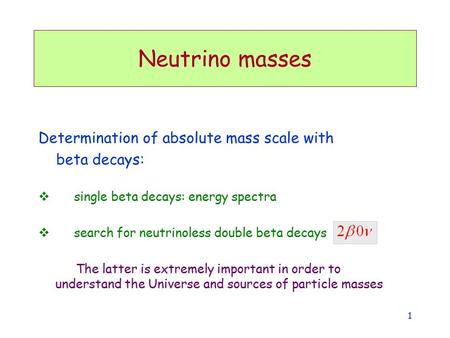 Neutrino masses Determination of absolute mass scale with beta decays: