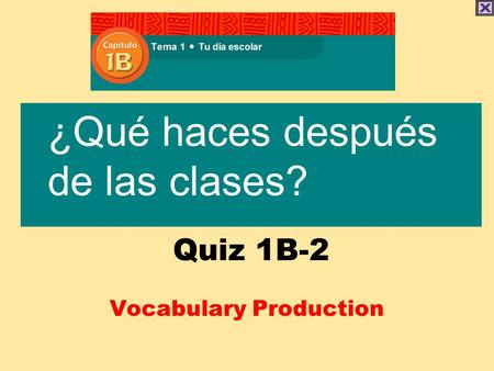 Quiz 1B-2 Vocabulary Production ¿Qué haces después de las clases?