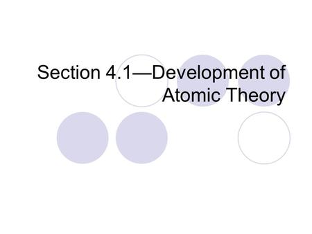 Section 4.1—Development of Atomic Theory