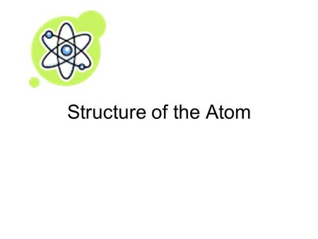 Structure of the Atom.