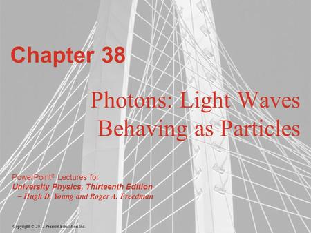 Copyright © 2012 Pearson Education Inc. PowerPoint ® Lectures for University Physics, Thirteenth Edition – Hugh D. Young and Roger A. Freedman Chapter.