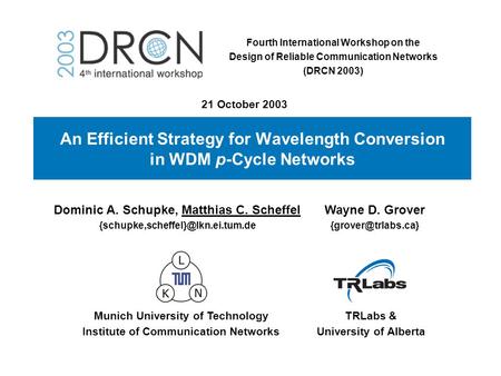 An Efficient Strategy for Wavelength Conversion in WDM p-Cycle Networks Dominic A. Schupke, Matthias C. Scheffel Wayne.