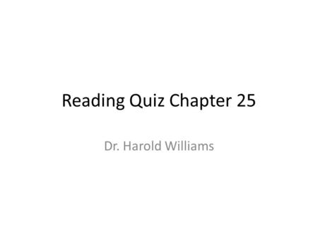 Reading Quiz Chapter 25 Dr. Harold Williams. © 2010 Pearson Education, Inc. Reading Quiz 1.Which of the following will cause an induced current in a coil.