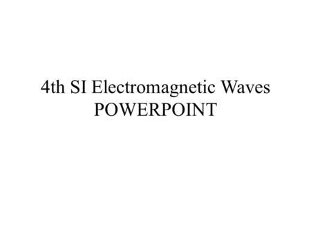 4th SI Electromagnetic Waves POWERPOINT. Definition: Gamma Rays A electromagnetic wave with the highest frequency. Frequency Range >10^19 Hertz Moon seen.