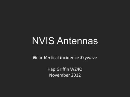 Near Vertical Incidence Skywave Hap Griffin WZ4O November 2012