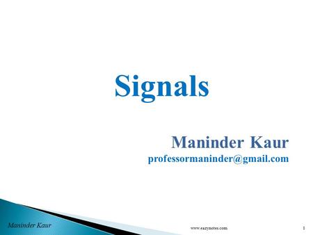 Signals Maninder Kaur 1www.eazynotes.com Maninder Kaur