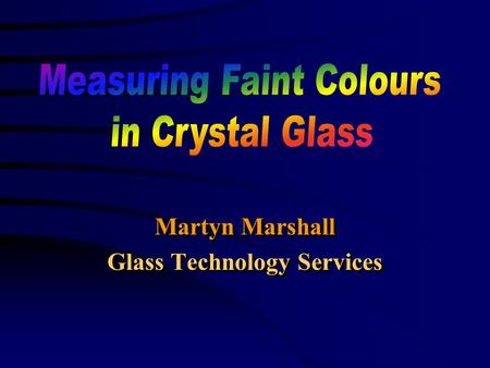 Martyn Marshall Glass Technology Services Martyn Marshall Glass Technology Services.