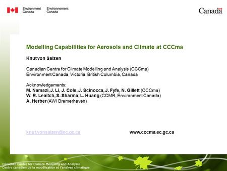 Modelling Capabilities for Aerosols and Climate at CCCma Knut von Salzen Canadian Centre for Climate Modelling and Analysis (CCCma)‏ Environment Canada,