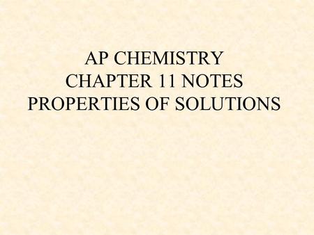 AP CHEMISTRY CHAPTER 11 NOTES PROPERTIES OF SOLUTIONS