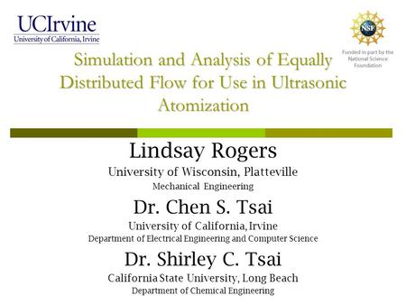 Simulation and Analysis of Equally Distributed Flow for Use in Ultrasonic Atomization Lindsay Rogers University of Wisconsin, Platteville Mechanical Engineering.