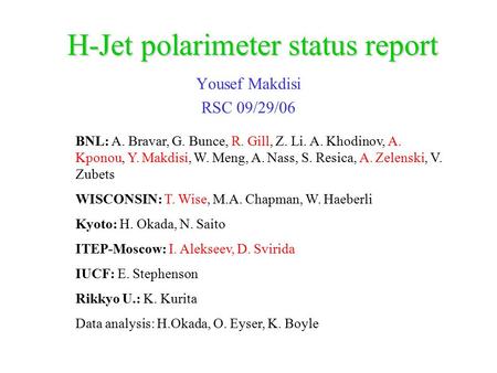 H-Jet polarimeter status report Yousef Makdisi RSC 09/29/06 BNL: A. Bravar, G. Bunce, R. Gill, Z. Li. A. Khodinov, A. Kponou, Y. Makdisi, W. Meng, A. Nass,