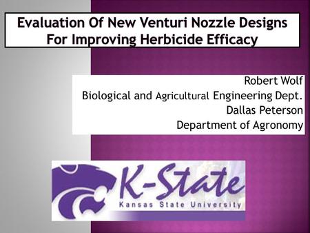 Robert Wolf Biological and Agricultural Engineering Dept. Dallas Peterson Department of Agronomy.