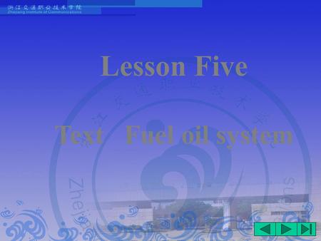 Lesson Five Text Fuel oil system. Fuel oil is thought to be one of the main factors having much to do with the operation and maintenance of an engine.