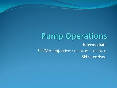 Intermediate SFFMA Objectives: – Hrs received