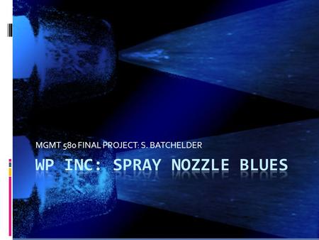 WP Inc: spray nozzle blues