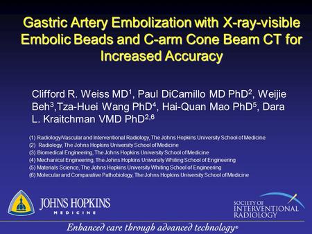 Gastric Artery Embolization with X-ray-visible Embolic Beads and C-arm Cone Beam CT for Increased Accuracy Clifford R. Weiss MD1, Paul DiCamillo MD PhD2,