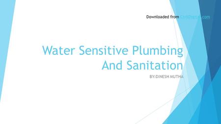 Water Sensitive Plumbing And Sanitation BY:DINESH MUTHA Downloaded from CivilDigital.comCivilDigital.com.