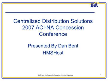 Centralized Distribution Solutions 2007 ACI-NA Concession Conference