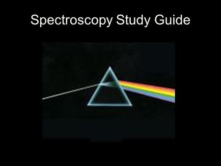 Spectroscopy Study Guide