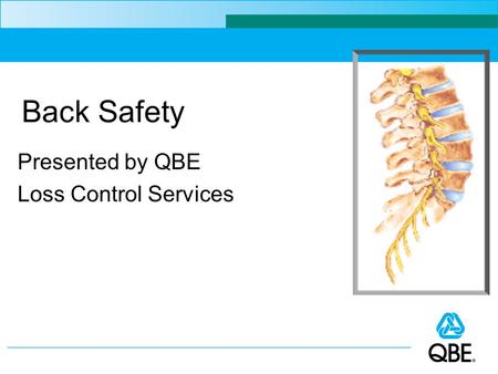 Back Safety Presented by QBE Loss Control Services.