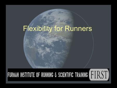 Flexibility for Runners. “The more flexible the athlete is, the better the athlete can become.” Greg Welch.