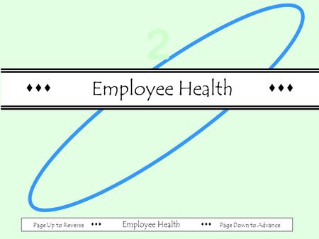 Page Up to Reverse  Employee Health  Page Down to Advance  Employee Health  2.