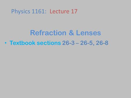 Refraction & Lenses Physics 1161: Lecture 17
