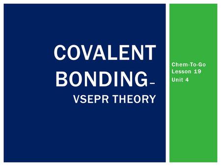 Covalent Bonding– VSEPR Theory