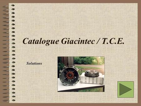 Catalogue Giacintec / T.C.E. Solutions. Catalogue 2007 These pages to help you in your research of telemetry solution Data sheets, press releases, articles.