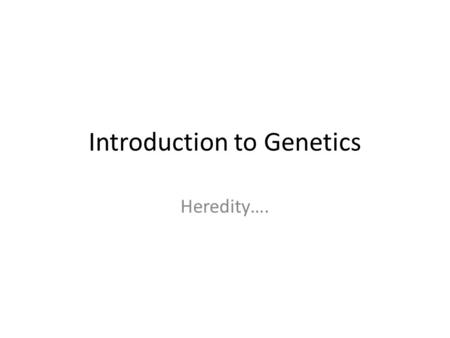 Introduction to Genetics Heredity….. Gregor Mendel Austrian Monk --Discovered a “pattern” while working in the garden PEAS have “traits” or characteristics.