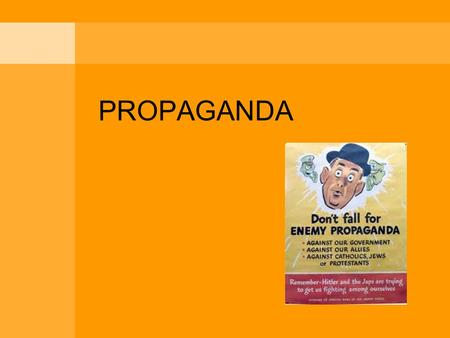 PROPAGANDA. What is propaganda “Propaganda is the deliberate, systematic attempt to shape perceptions, manipulate cognitions, and direct behavior to achieve.