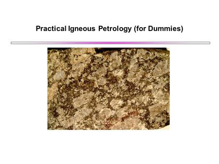 Practical Igneous Petrology (for Dummies)