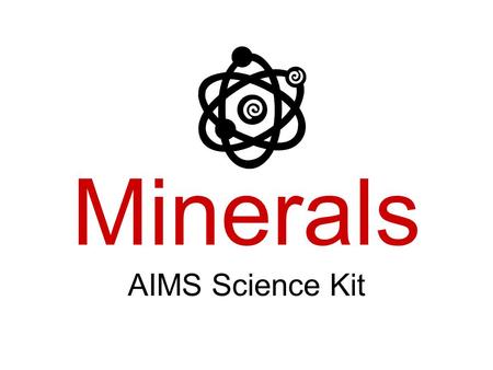 Minerals AIMS Science Kit. AFeldspar Luster – dull Hardness – hard 6.0 Streak – white Light – opaque Feldspar, is the most common mineral in the earth’s.