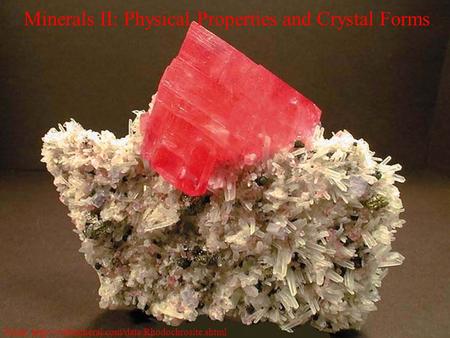 Minerals II: Physical Properties and Crystal Forms From: