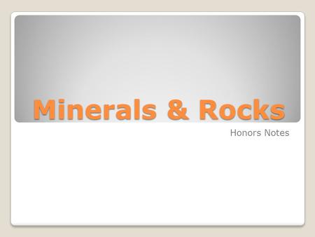 Minerals & Rocks Honors Notes.