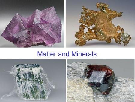 Matter and Minerals.