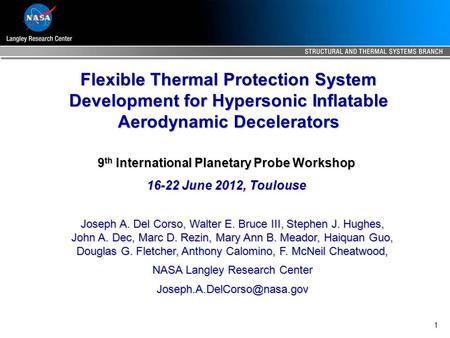 1 Flexible Thermal Protection System Development for Hypersonic Inflatable Aerodynamic Decelerators Joseph A. Del Corso, Walter E. Bruce III, Stephen J.