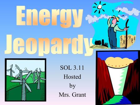 SOL 3.11 Hosted by Mrs. Grant 100 200 400 300 400 SourcesResourcesPros and ConsConserve 300 200 400 200 100 500 100.