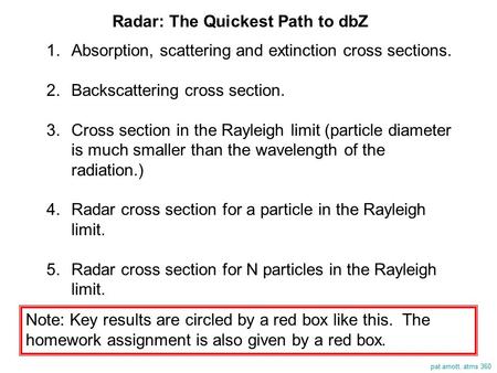 Pat arnott, atms 360 Radar: The Quickest Path to dbZ 1.Absorption, scattering and extinction cross sections. 2.Backscattering cross section. 3.Cross section.