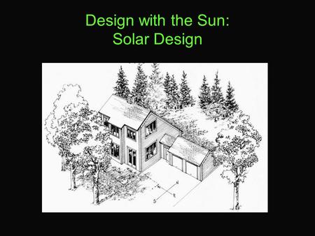 Design with the Sun: Solar Design. How much energy comes from the Sun? The sun provides about 1000 watts per square meter at the Earth's surface in direct.