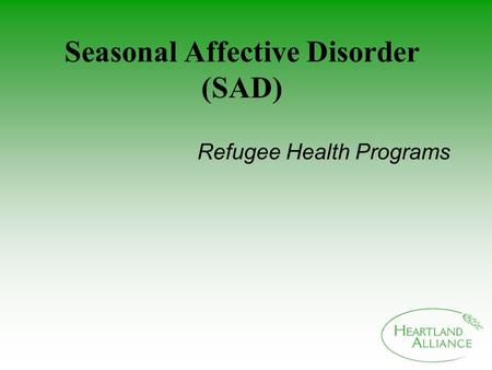 Seasonal Affective Disorder (SAD) Refugee Health Programs.
