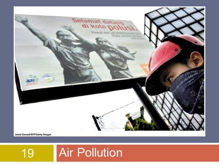 19 Air Pollution. Atmosphere  Atmospheric Composition  Nitrogen 78.08%  Oxygen 20.95% *  Argon 0.93%  Carbon dioxide 0.04% *  Other gases & pollutants.