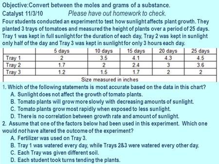 1 1. Which of the following statements is most accurate based on the data in this chart? A.Sunlight does not affect the growth of tomato plants. B.Tomato.