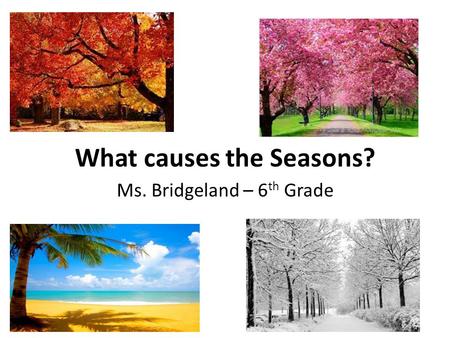 What causes the Seasons?