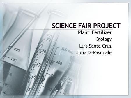 Plant Fertilizer Biology Luis Santa Cruz Julia DePasquale.