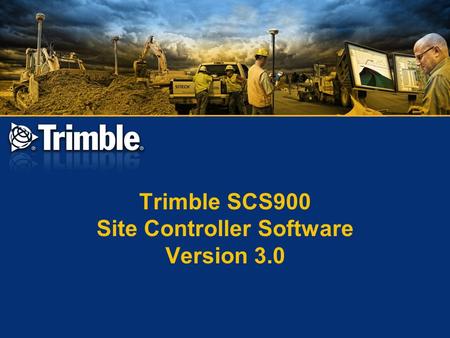 Trimble SCS900 Site Controller Software Version 3.0