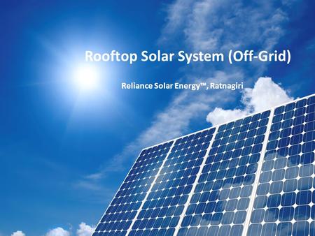 Rooftop Solar Systems Rooftop Solar System (Off-Grid) Reliance Solar Energy™, Ratnagiri.