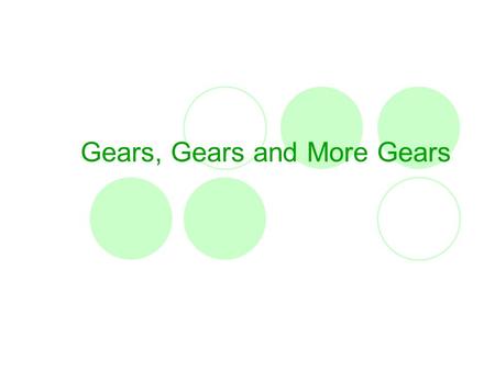 Gears, Gears and More Gears